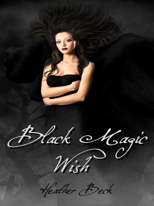 Title details for Black Magic Wish by Heather Beck - Available
